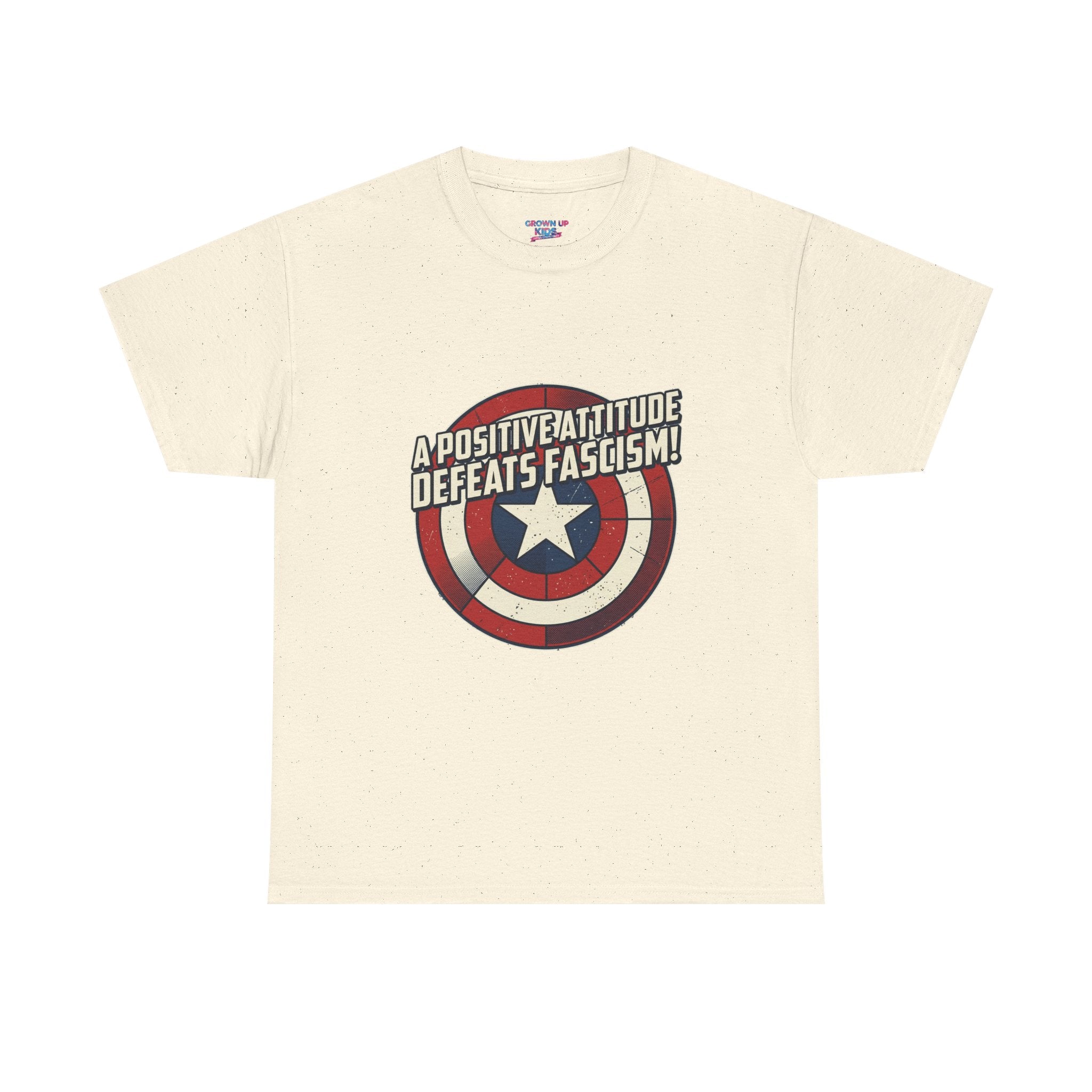 A Positive Attitude Defeats Fascism / Having America’s Ass Doesn’t Hurt Either T shirt