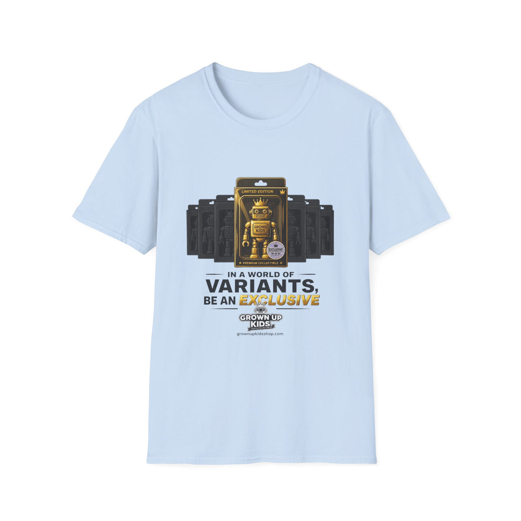 T-Shirt — "In a World of Variants Be an Exclusive" Collectible Toy Graphic Tee