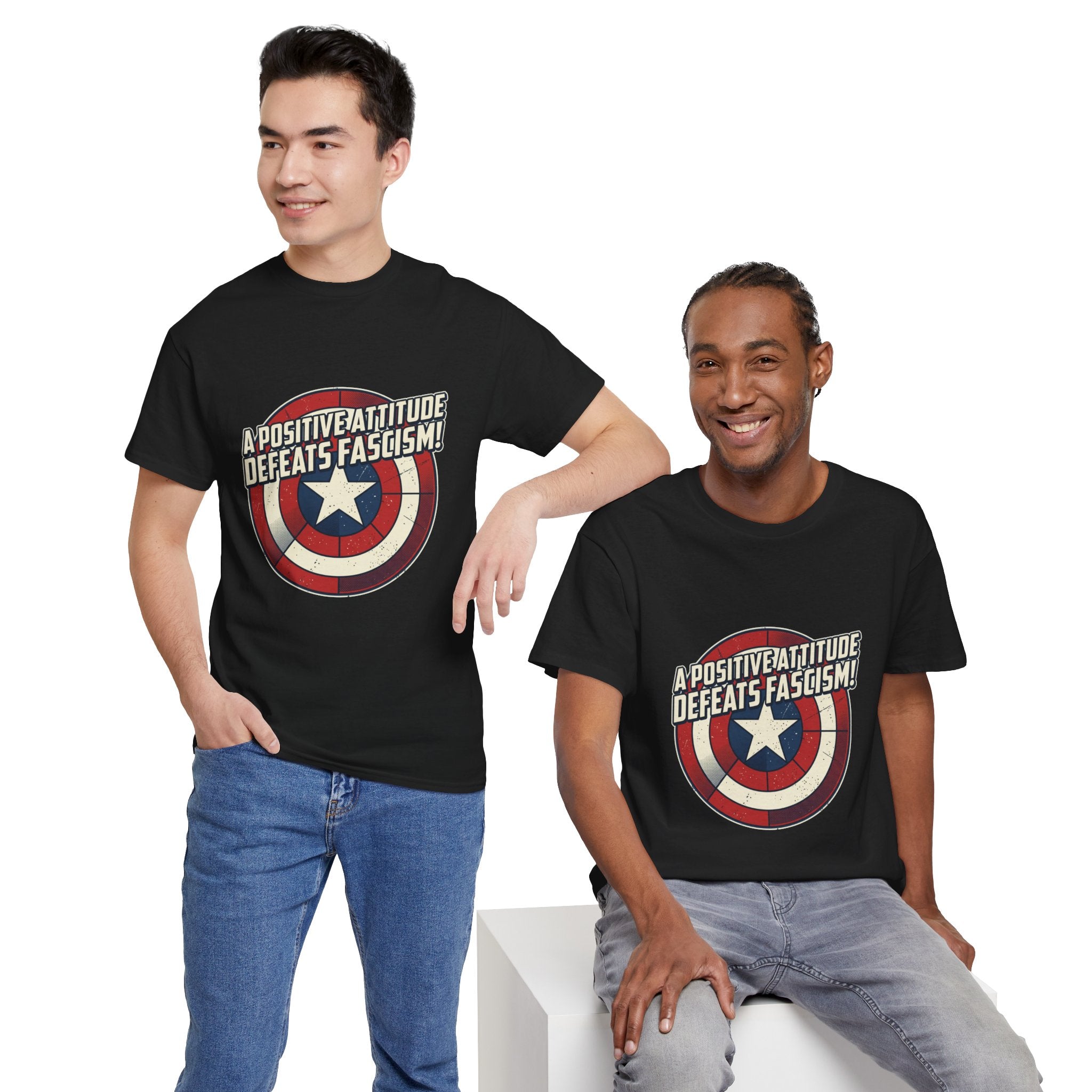 A Positive Attitude Defeats Fascism / Having America’s Ass Doesn’t Hurt Either T shirt