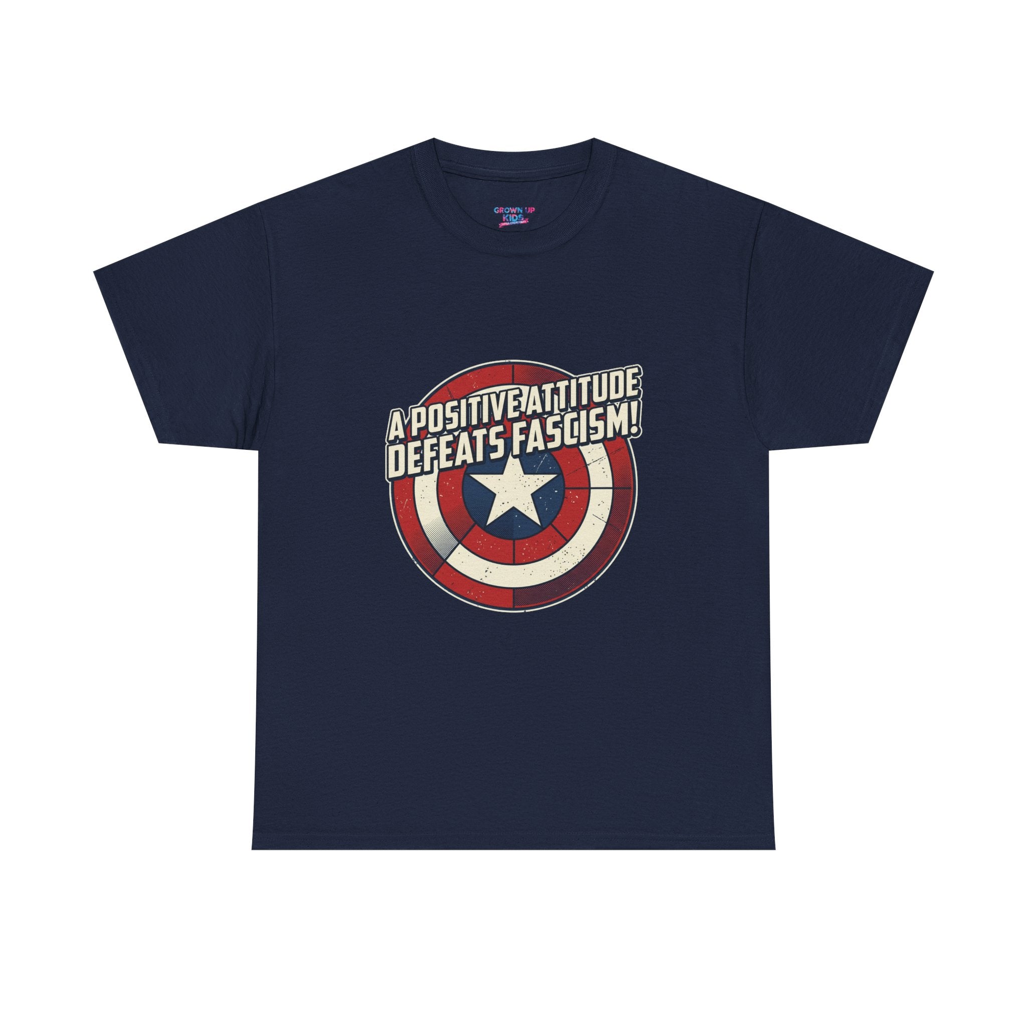 A Positive Attitude Defeats Fascism / Having America’s Ass Doesn’t Hurt Either T shirt