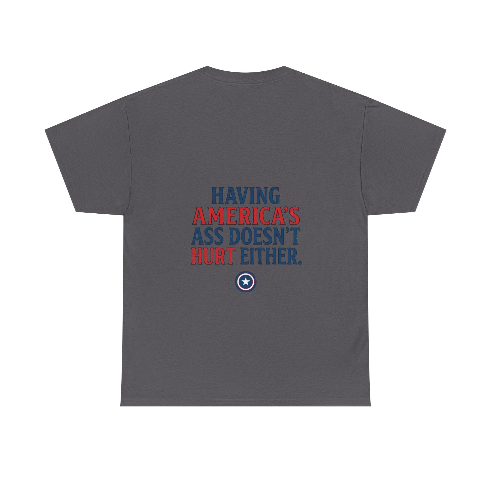 A Positive Attitude Defeats Fascism / Having America’s Ass Doesn’t Hurt Either T shirt