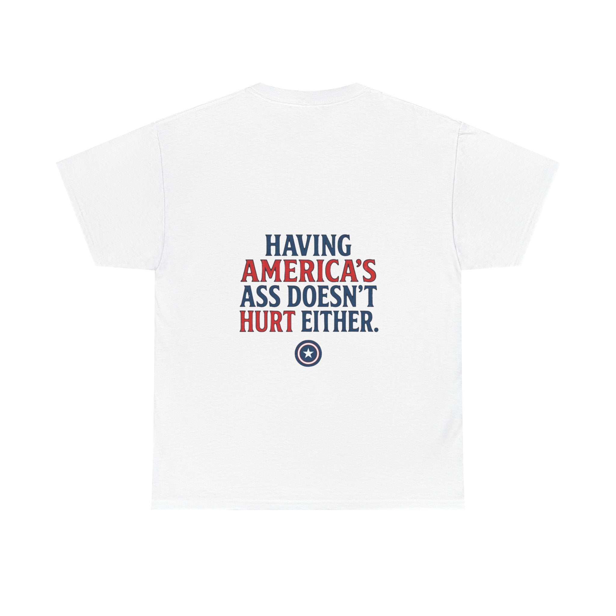 A Positive Attitude Defeats Fascism / Having America’s Ass Doesn’t Hurt Either T shirt