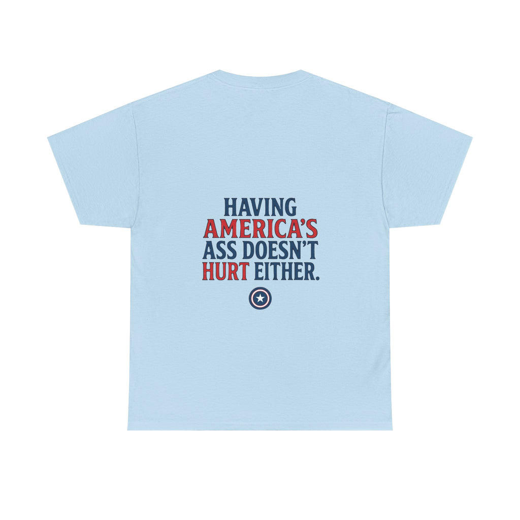 A Positive Attitude Defeats Fascism / Having America’s Ass Doesn’t Hurt Either T shirt