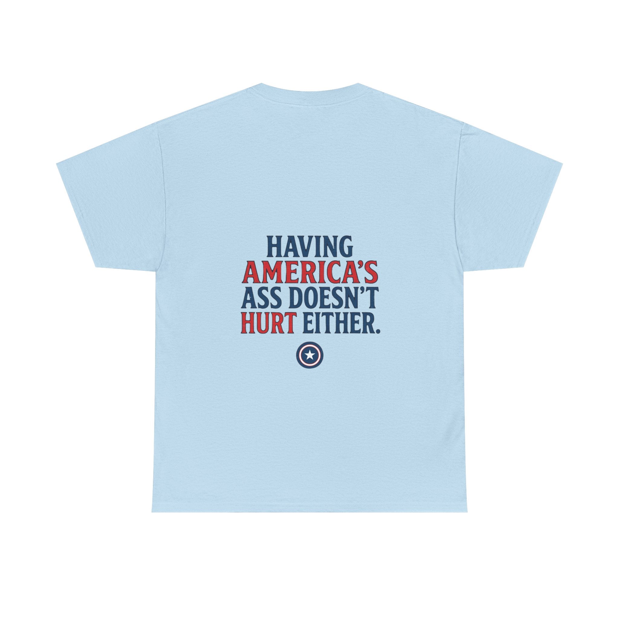 A Positive Attitude Defeats Fascism / Having America’s Ass Doesn’t Hurt Either T shirt