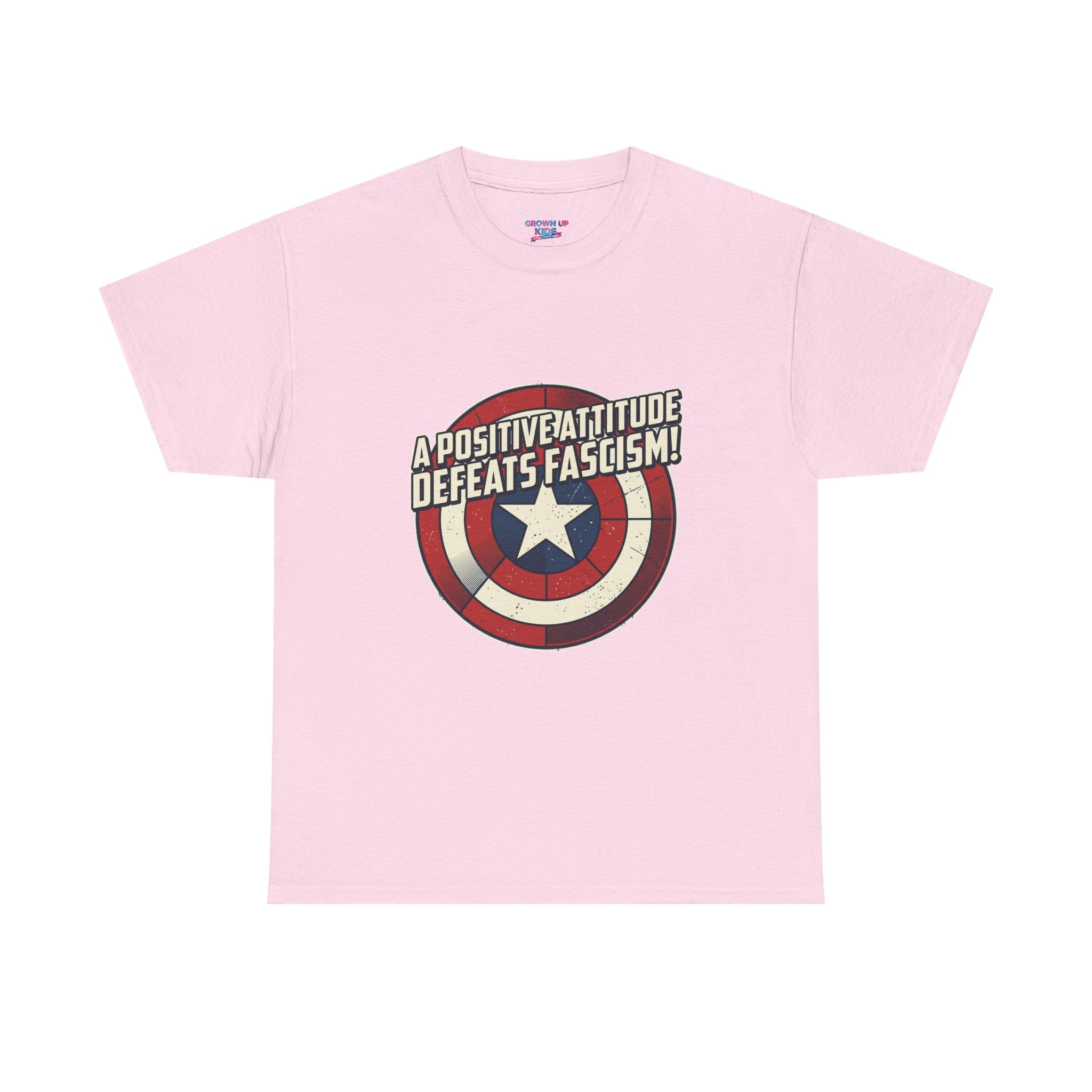 A Positive Attitude Defeats Fascism / Having America’s Ass Doesn’t Hurt Either T shirt