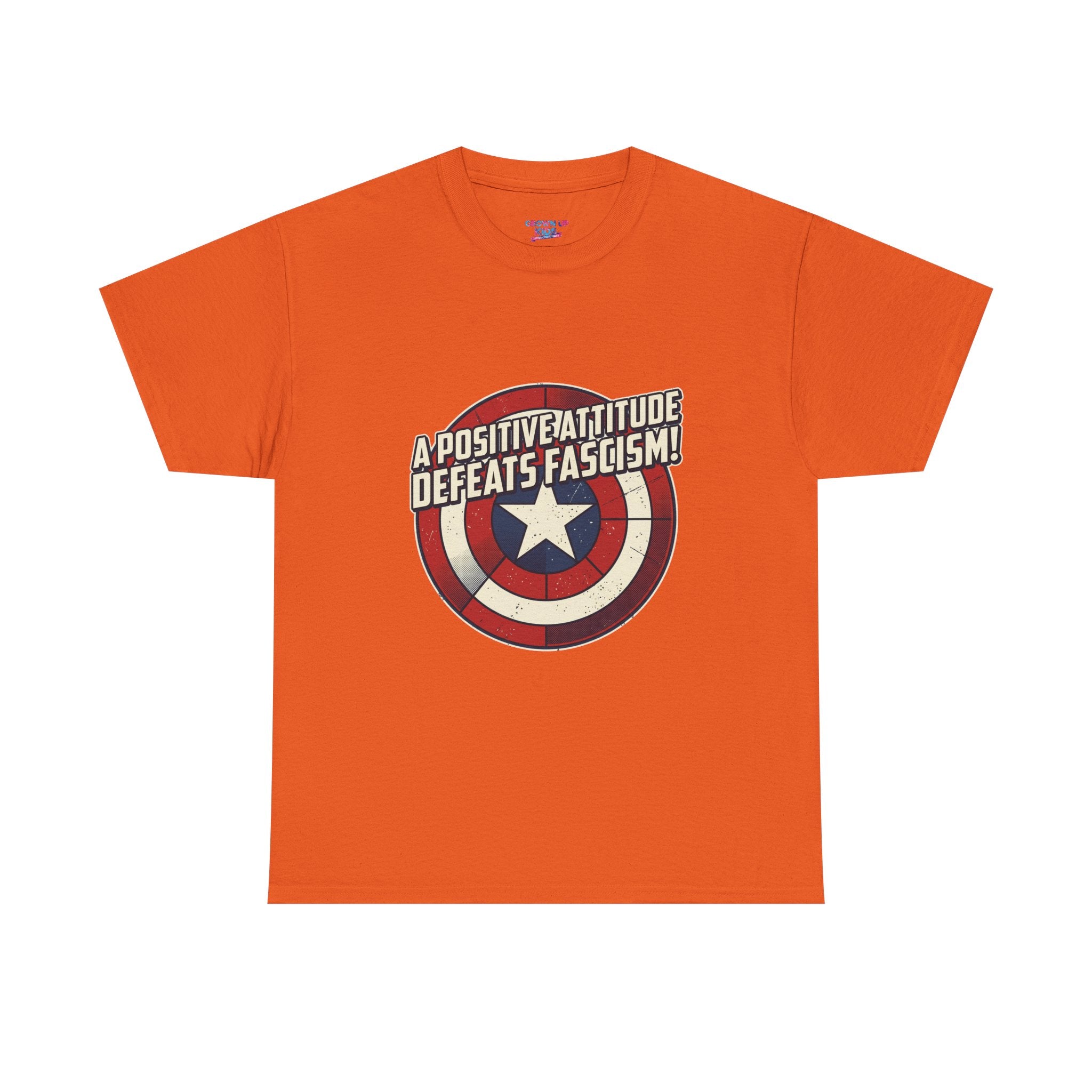 A Positive Attitude Defeats Fascism / Having America’s Ass Doesn’t Hurt Either T shirt