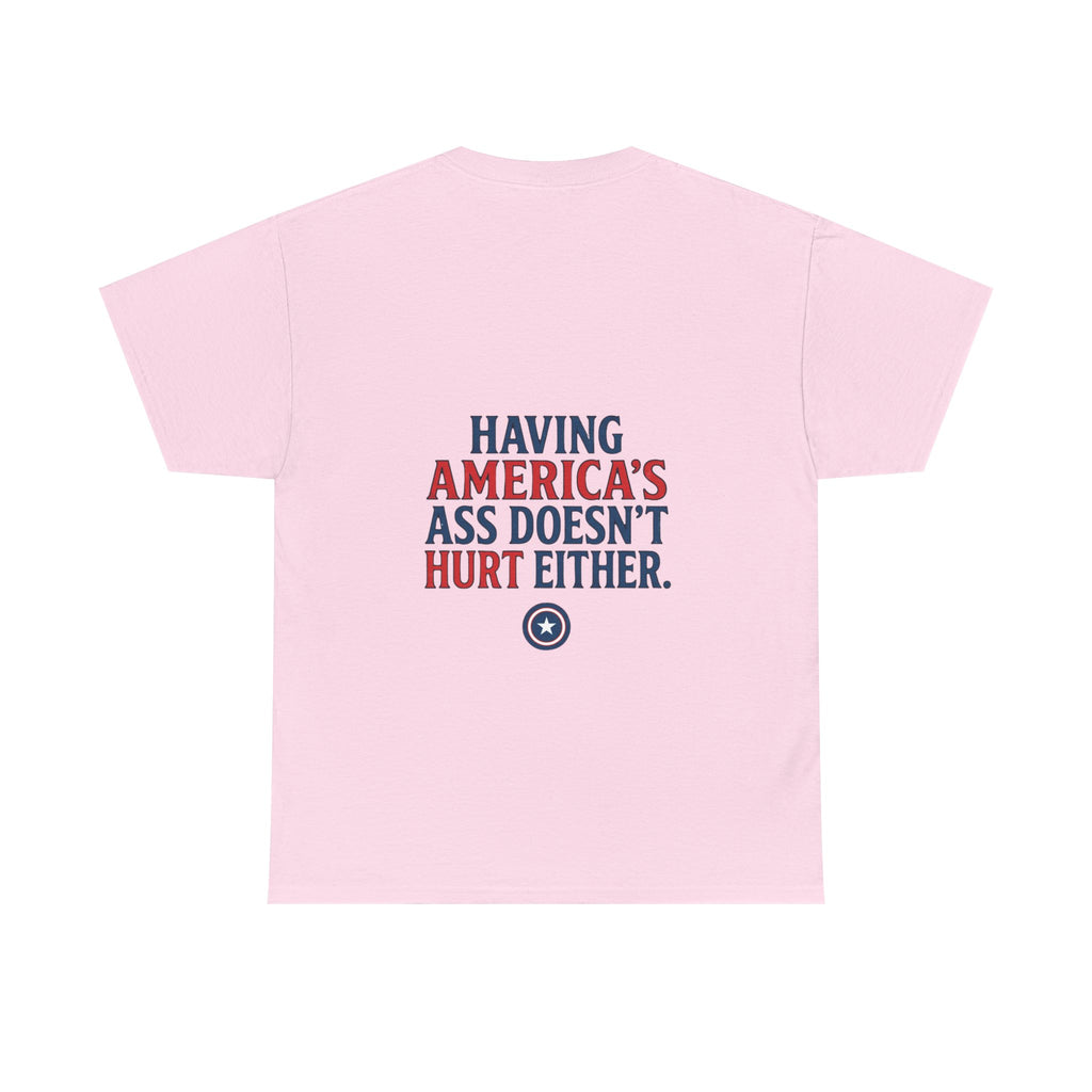 A Positive Attitude Defeats Fascism / Having America’s Ass Doesn’t Hurt Either T shirt