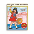See You Later Assholes Funny Fridge Magnet - Ephemera - Grown Up Kids